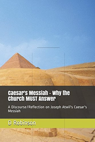 Caesar's Messiah - Why the Church Must Answer A Discourse/Reflection on Joseph Atwil's Caesar's Messiah