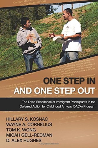 One Step in and One Step Out The Lived Experience of Immigrant Participants in the Deferred Action for Childhood Arrivals (DACA) Program