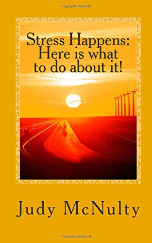 Stress Happens: Here Is What to Do about It!