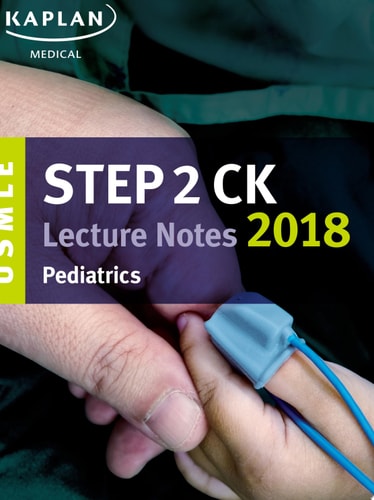 USMLE Step 2 CK Lecture Notes 2018: Pediatrics