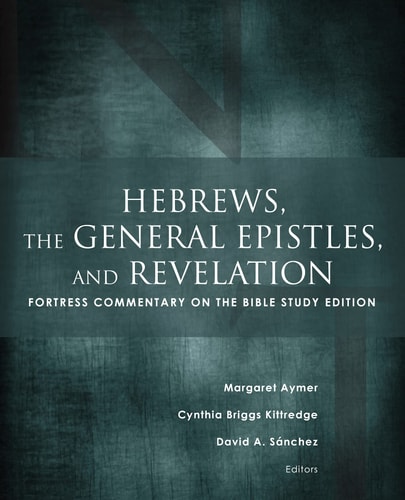 Hebrews, the General Epistles, and Revelation Fortress Commentary on the Bible Study Edition