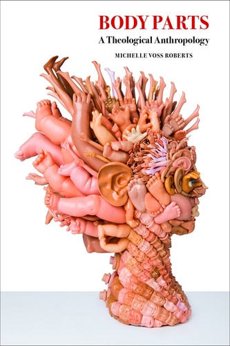 Body Parts A Theological Anthropology