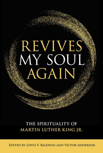 Revives My Soul Again The Spirituality of Martin Luther King Jr