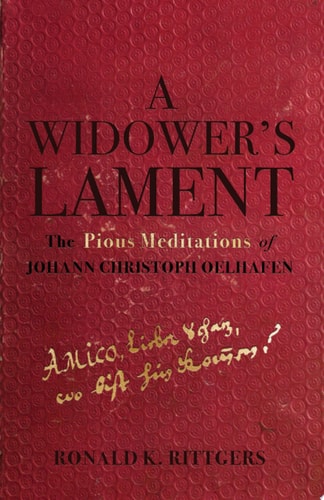 A Widower's Lament The Pious Meditations of Johann Christoph Oelhafen