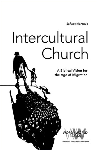 Intercultural Church A Biblical Vision for an Age of Migration