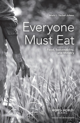 Everyone Must Eat Food, Sustainability, and Ministry