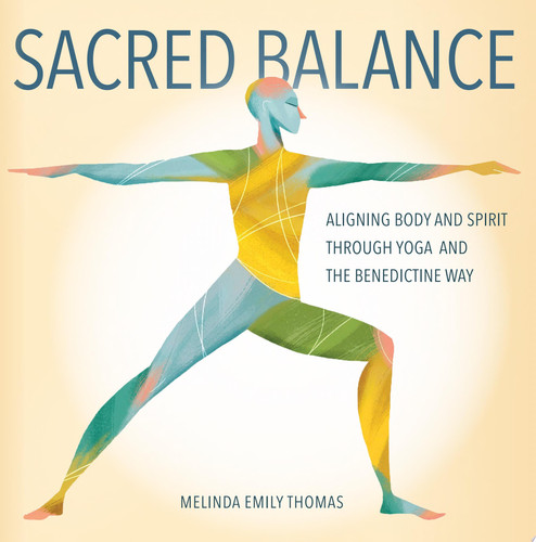 Sacred Balance: Aligning Body and Spirit through Yoga and the Benedictine Way