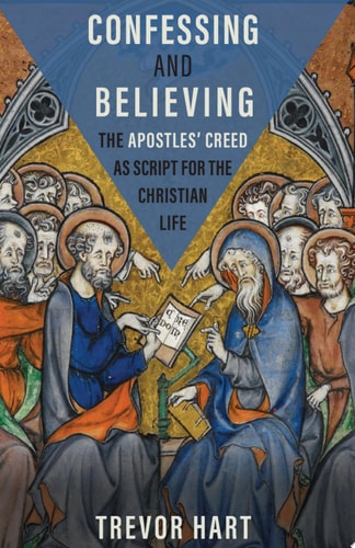 Confessing and Believing The Apostles' Creed as Script for the Christian Life