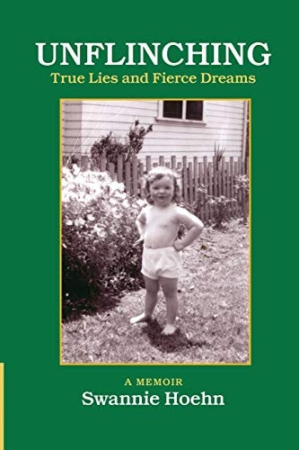 Unflinching True Lies and Fierce Dreams