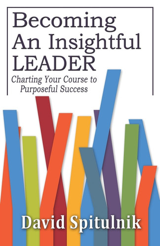 Becoming An Insightful Leader Charting Your Course to Purposeful Success