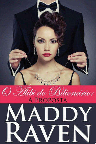 O Álibi do Bilionário: A Proposta (O Álibi do Bilionário #1)
