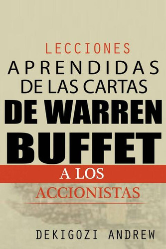 Lecciones Aprendidas de Las Cartas de Warren Buffet a Los Accionistas