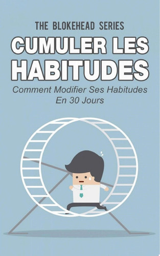 Cumuler les habitudes Comment modifier ses habitudes en 30 jours