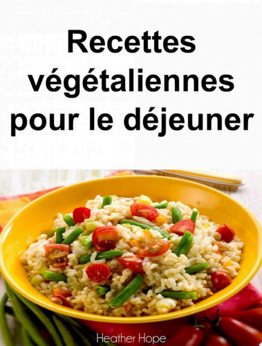 Recettes végétaliennes pour le déjeuner