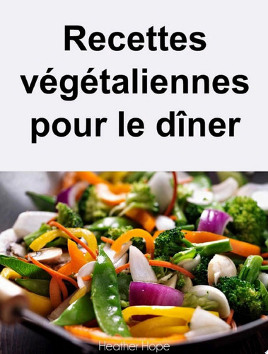 Recettes végétaliennes pour le dîner