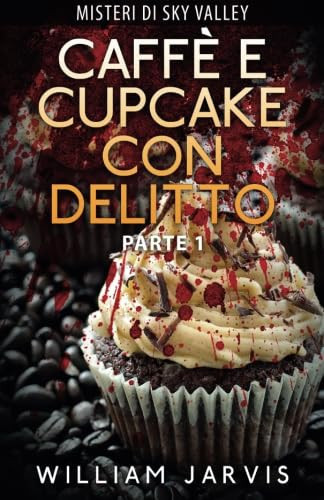 Caffè e Cupcake Con Delitto (Italian Edition)