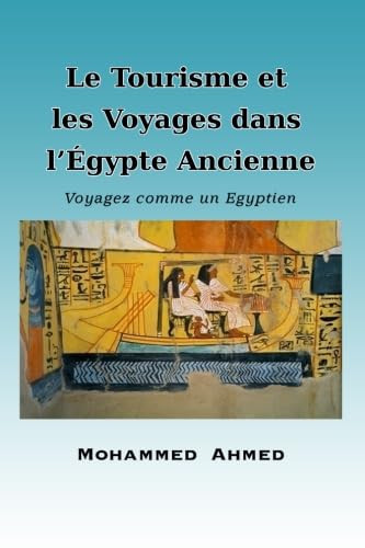 Le Tourisme et les Voyages dans l’Égypte Ancienne (French Edition)