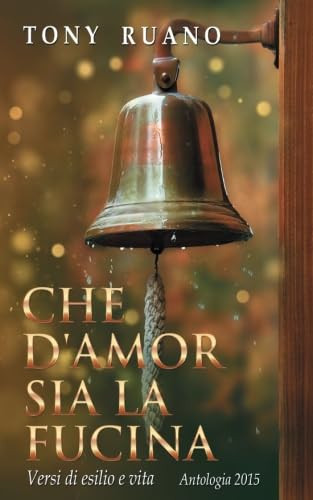 Che d'amor sia la fucina (Italian Edition)