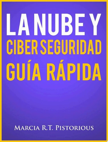 La Nube Y Ciber Seguridad: Guía Rápida