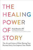 The Healing Power of Story The Art and Science of How Sharing Your Personal Story Can Improve Your Health