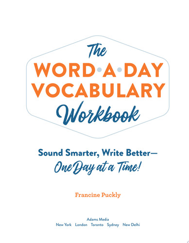 The Word-a-Day Vocabulary Workbook Sound Smarter, Write Better—One Day at a Time!