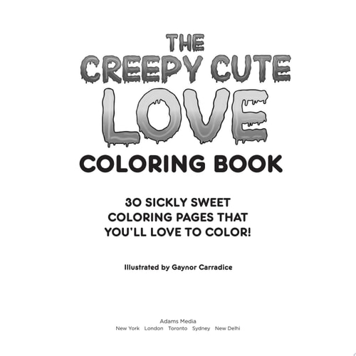 The Creepy Cute Love Coloring Book 30 Sickly Sweet Coloring Pages That You'll Love to Color!