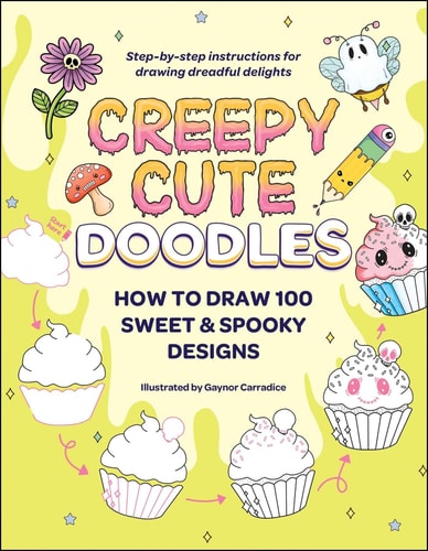 Creepy Cute Doodles: How to Draw 100 Sweet & Spooky Designs (Creepy Cute Gift Series)