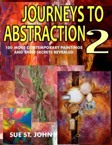 Journeys to Abstraction 2 100 More Contemporary Paintings and Their Secrets Revealed
