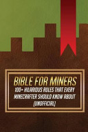 Bible for Miners 100+ Hilarious Rules That Every Minecrafter Should Know About (Unofficial)