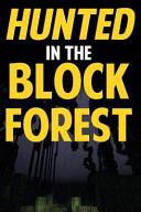 Hunted in the Block Forest An Adventure Novel Based on Minecraft (Unofficial)