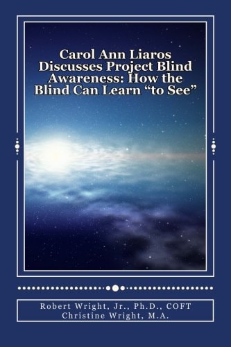 Carol Ann Liaros and Project Blind Awareness: How the Blind Can Learn to See