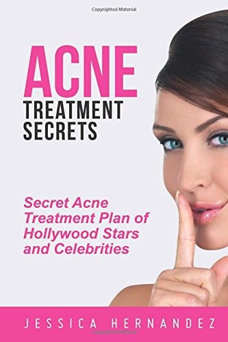 Acne Treatment Secrets Secret Acne Treatment Plan of Hollywood Stars and Celebrities