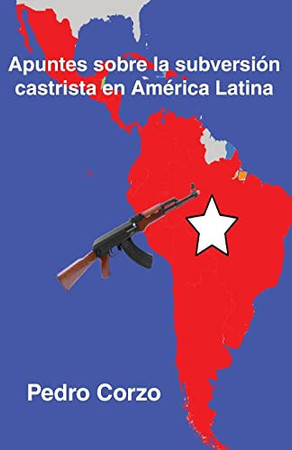 Apuntes sobre la subversión castrista en America Latina: 1959-1967