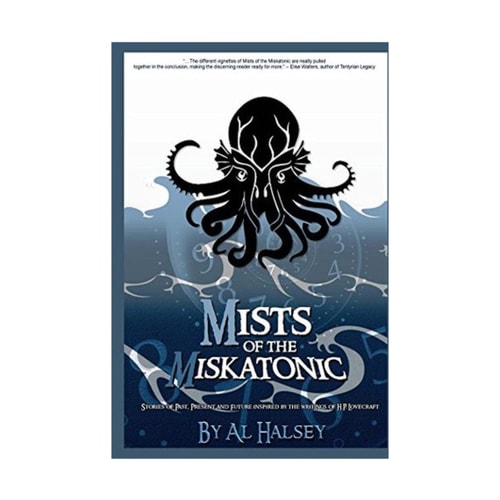 Mists of the Miskatonic Tales Inspired by the Works of H. P Lovecraft