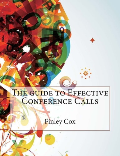 The Guide to Effective Conference Calls