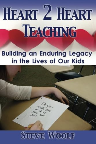 Heart 2 Heart Teaching Building an Enduring Legacy in the Lives of Our Kids