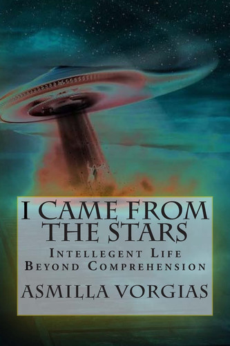 I Came from the Stars Intellegent Life Beyond Comprehension