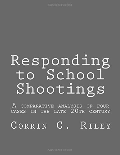 Responding to School Shootings A Comparison Analysis of Four School Shootings in the Late 20th Century