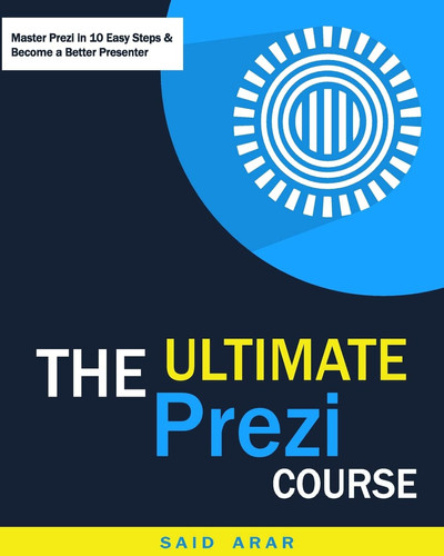 The Ultimate Prezi Course Master Prezi in 10 Easy Lessons