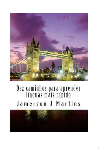 Dez Caminhos Para Aprender Línguas Mais Rápido