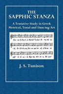 The Sapphic Stanza A Tentative Study in Greek Metrical, Tonal and Dancing Art