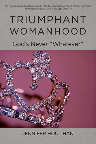 Triumphant Womanhood God's Never Whatever