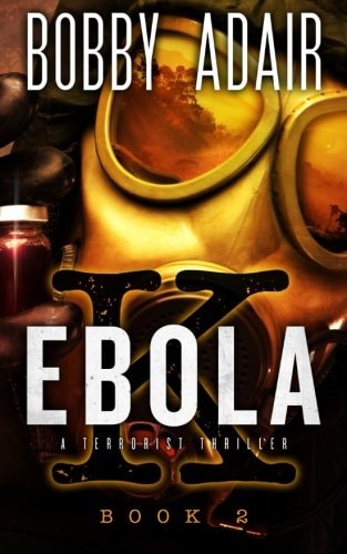 Ebola K: a Terrorism Thriller: Book 2 Ebola, Terrorism, and Hope