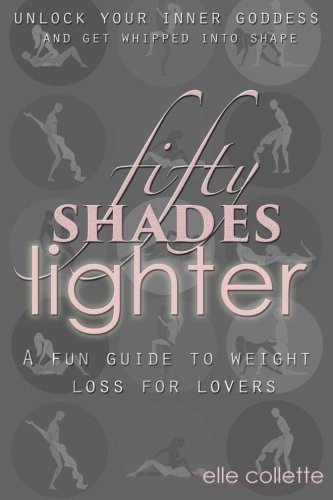 Fifty Shades Lighter A Fun Guide to Weight Loss for Lovers