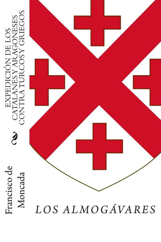Expedición de los catalanes y aragoneses contra turcos y griegos Los almogávares en el Mediterráneo oriental