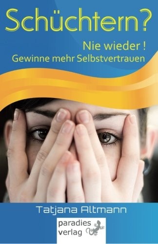 SCHÜCHTERN? Nie Wieder! Gewinne Mehr Selbstvertrauen Freier Leben Ohne Schüchternheit
