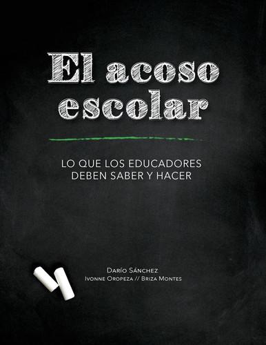 El Acoso Escolar - Bullying Lo Que Los Educadores Deben Saber y Hacer