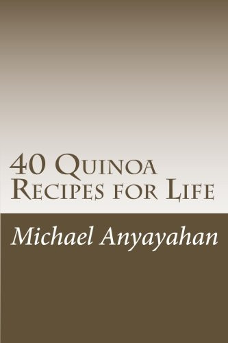 40 Quinoa Recipes for Life