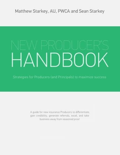 The New Producer's Handbook Strategies for New Producers (and Agency Principals) to Maximize Success