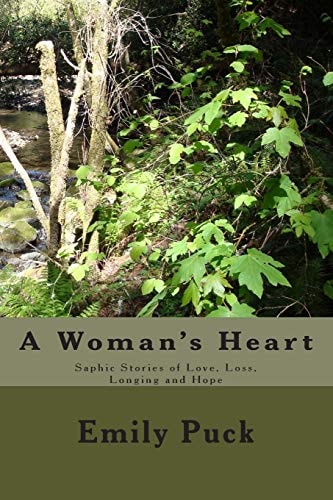 A Woman's Heart Saphic Stories of Love, Loss, Longing and Hope